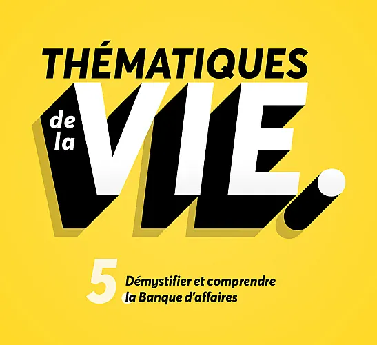 Démystifier et compendre la banque d'affaires