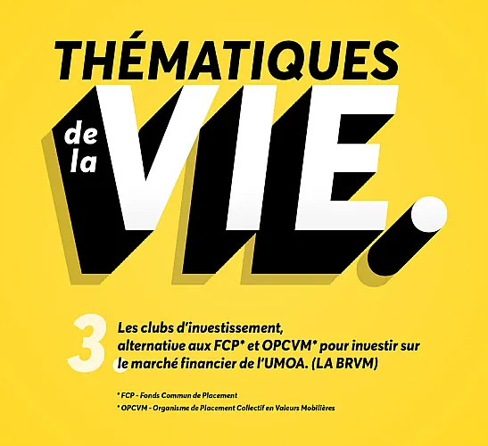 Les clubs d'investissement, alternative aux FCP* et OPCVM* pour investir sur le marché financier de l'UMOA. (LA BRVM)